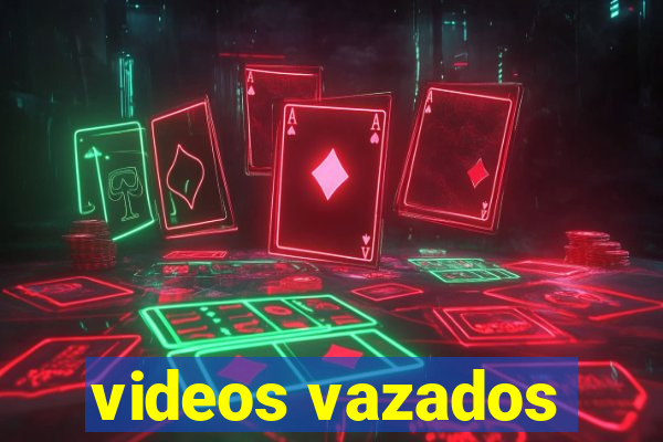 videos vazados